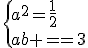 \{{a^{2}=\frac{1}{2}\\ab+b=3